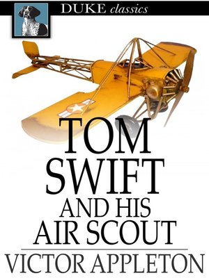 cover image of Tom Swift and His Air Scout: Or, Uncle Sam's Mastery of the Sky